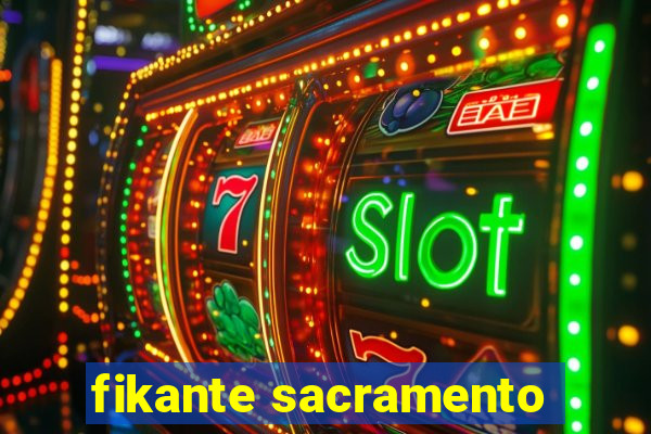 fikante sacramento